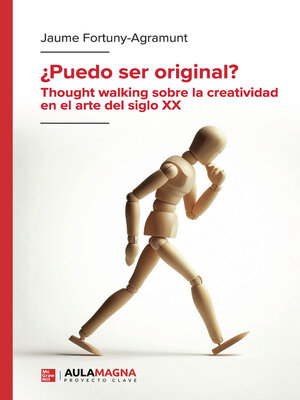 cover image of ¿Puedo ser original? Thought walking sobre la creatividad en el arte del siglo XX
